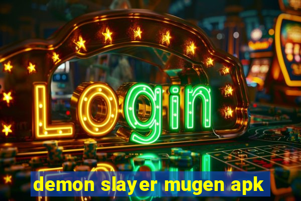 demon slayer mugen apk